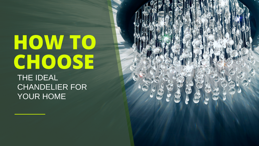 How to Choose the Ideal Chandeliers for a Brilliantly Lit Home